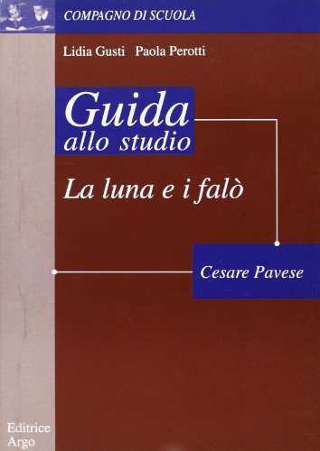 Preisvergleich Produktbild La luna e i falò di Cesare Pavese. Guida alla lettura