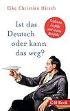 Ist das Deutsch oder kann das weg?: Schlimme Einfälle und schöne Reinfälle by Eike Christian Hirsch