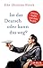 Ist das Deutsch oder kann das weg?: Schlimme Einfälle und schöne Reinfälle by Eike Christian Hirsch