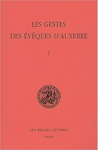 Les Gestes des évêques d'Auxerre, tome 1 Les Gestes des évêques d'Auxerre, tome 1