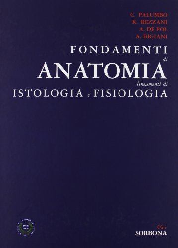 Fondamenti di anatomia. Lineamenti di istologia e fisiologia Fondamenti di anatomia. Lineamenti di istologia e fisiologia