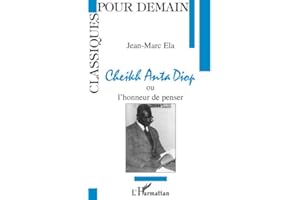 Cheikh Anta Diop ou l'honneur de penser
