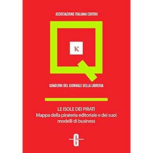 Le isole dei pirati. Mappa della pirateria editoriale e dei suoi modelli di business