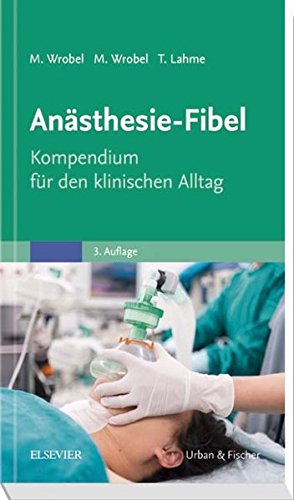 Download Anästhesie-Fibel: Kompendium für den klinischen Alltag Download Anästhesie-Fibel: Kompendium für den klinischen Alltag