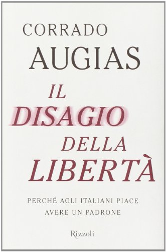 Il disagio della libertà. Perché agli italiani piace avere un padrone