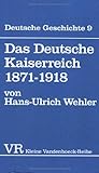 Image de Deutsche Geschichte. Taschenbuchausgabe: Deutsche Geschichte: Das Deutsche Kaiserreich 1871-1918.: Bd 9 (Kleine Vandenhoeck Reihe)
