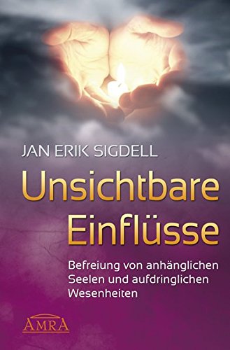 Download Unsichtbare Einflüsse. Befreiung von anhänglichen Seelen und aufdringlichen Wesenheiten