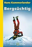 Bergsüchtig: Klettern und Abfahren in der Todeszone by 