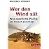 Wer den Wind s&auml;t: Was westliche Politik im Orient anrichtet