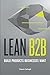 Produktbild Lean B2B: Build Products Businesses Want