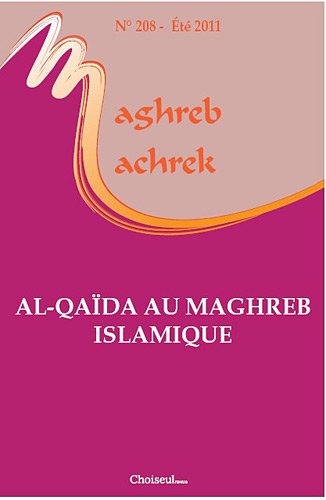 Maghreb-Machrek, N° 208, Eté 2011 : Al-Qaïda au Maghreb islamique Maghreb-Machrek, N° 208, Eté 2011 : Al-Qaïda au Maghreb islamique