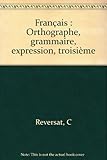 Image de Français : Orthographe, grammaire, expression, troisième