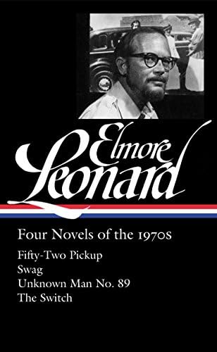 Elmore LeonardElmore Leonard: Four Novels of the 1970s: Fifty-Two Pickup/ Swag/ Unknown Man No. 89/ The Switch