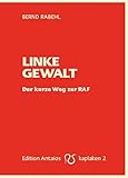 Image de Linke Gewalt. Der kurze Weg zur RAF (Kaplaken)
