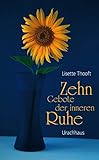 Zehn Gebote der inneren Ruhe: Entschleunigen und entspannen in der No-Time-Gesellschaft by 