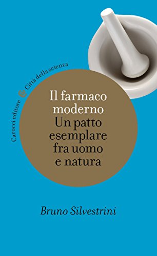 Il farmaco moderno: Un patto esemplare fra uomo e natura (Città della scienza Vol. 1)