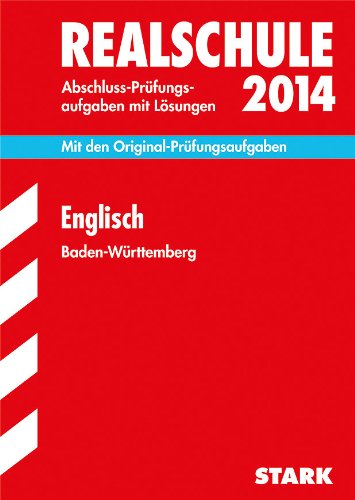 Download Abschluss-Prüfungsaufgaben Realschule Baden-Württemberg. Mit Lösungen / Englisch 2014: Mit den Original-Prüfungsaufgaben
