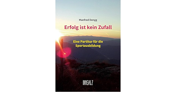 Erfolg Ist Kein Zufall Eine Partitur Fur Die Sportausbildung Amazon De Dengg Manfred Bucher