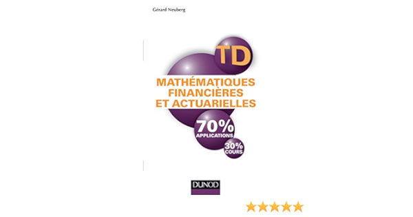 Mathematiques Financieres Et Actuarielles Td Ebook Neuberg Gerard Amazon Fr