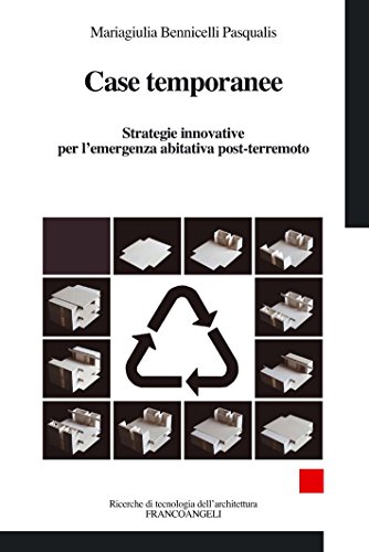 Case temporanee. Strategie innovative per l'emergenza abitativa post-terremoto