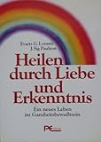 Image de Heilen durch Liebe und Erkenntnis. Ein neues Leben im Ganzheitsbewußtsein