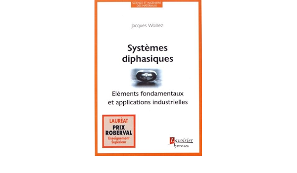 Amazon Fr Systemes Diphasiques Elements Fondamentaux Et Applications Industrielles Woillez Jacques Livres