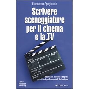 Scrivere sceneggiature per il cinema e la tv