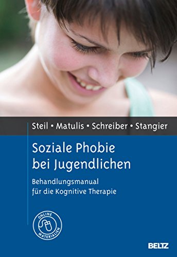 Download Soziale Phobie bei Jugendlichen: Behandlungsmanual für die Kognitive Therapie. Mit Online-Materialien Download Soziale Phobie bei Jugendlichen: Behandlungsmanual für die Kognitive Therapie. Mit Online-Materialien
