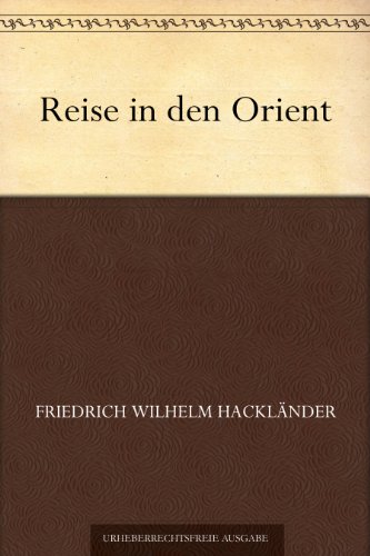 Download Reise in den Orient: Erster Band