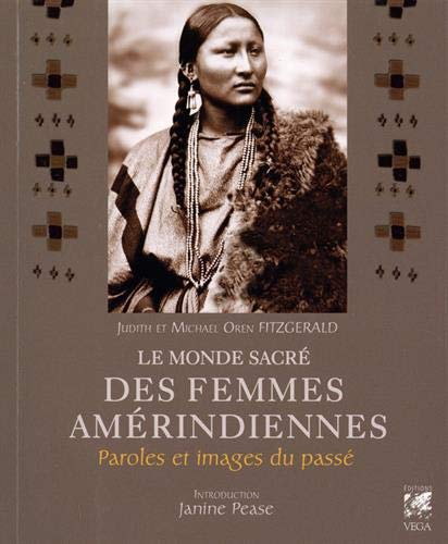 Télécharger Le monde sacré des femmes amérindiennes : Paroles et images du passé Livre PDF Gratuit