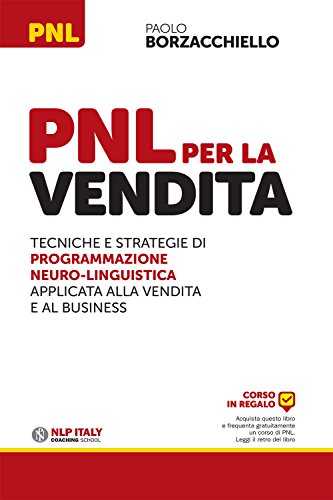 Book's Cover ofPNL per la vendita Tecniche e strategie di programmazione neurolinguistica apllicata alla vendita e al business