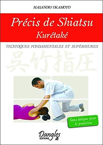 Download Précis de shiatsu - Kurétaké - Techniques fondamentales et supérieures Download Précis de shiatsu - Kurétaké - Techniques fondamentales et supérieures