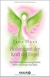 Image de Heilung mit der Kraft der Engel: Das Praxisbuch zum energetischen Heilen von Körper und Seele