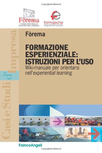 Formazione esperienziale: istruzioni per l'uso. Wiki-manuale per orientarsi nell'experiential leraning Formazione esperienziale: istruzioni per l'uso. Wiki-manuale per orientarsi nell'experiential leraning