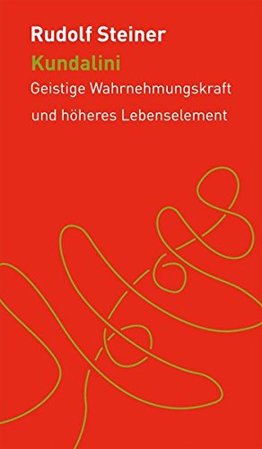 Kundalini: Geistige Wahrnehmungskraft und höheres Lebenselement (Die kleinen Begleiter)