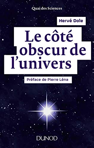 Télécharger Le côté obscur de l'univers - Préface de Pierre Léna: Préface de Pierre Léna PDF Ebook En Ligne