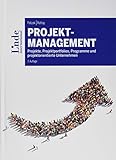 Projektmanagement: Projekte, Projektportfolios, Programme und projektorientierte Unternehmen (Linde Lehrbuch) by 