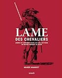 Lame des chevaliers : Armes et armures dans les collections du musée Mandet de Riom, de la fin du Moyen Age au XIXe siècle