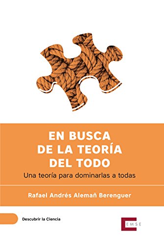 En busca de la Teoría del Todo: Una teoría para dominarlas a todas (Descubrir la ciencia nº 5)
