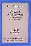 Die Rätsel der Philosophie in ihrer Geschichte als Umriss dargestellt: Teil I und Teil II (Rudolf Steiner Taschenbücher aus dem Gesamtwerk) by 