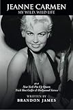 JEANNE CARMEN: MY WILD, WILD LIFE as a New York Pin Up Queen by Brandon James