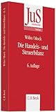 Image de Die Handels- und Steuerbilanz: Betriebswirtschaftliche, handelsrechtliche und steuerrechtliche Grundsätze der Bilanzierung (JuS-Schriftenreihe/Studiu