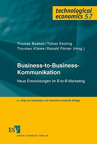 Business-to-Business-Kommunikation: Neue Entwicklungen im B-to-B-Marketing (technological economics, Band 57)
