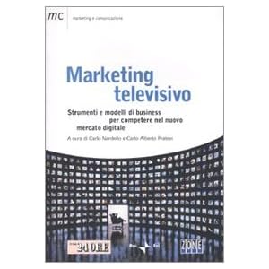 Marketing televisivo. Strumenti e modelli di business per competere nel nuovo mercato
