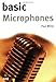 Produktbild Basic Microphones Book Na (Teaches you how the different types of microphones work, which types are best suited to which job and much more with this invaluable book.) (Music Technology Series)