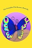 Image de The Caterpillar Who Became A Butterfly . (English Edition)