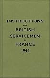 Instructions for British Servicemen in France, 1944 (Instructions for Servicemen S.) by