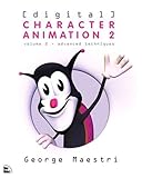 Vol.2 : Advanced Techniques (Digital Character Animation) by 