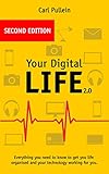 Your Digital Life 2.0: Everything you need to know to get your life organised and your technology working for you (English Edition) by Carl Pullein