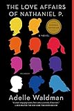 Image de The Love Affairs of Nathaniel P.: A Novel